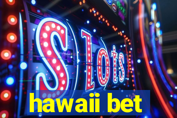 hawaii bet