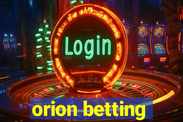 orion betting