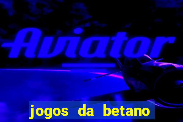 jogos da betano que mais pagam