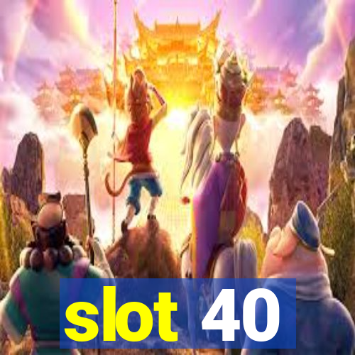 slot 40