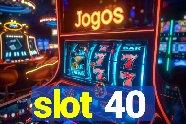 slot 40