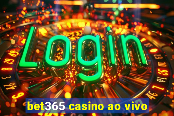 bet365 casino ao vivo