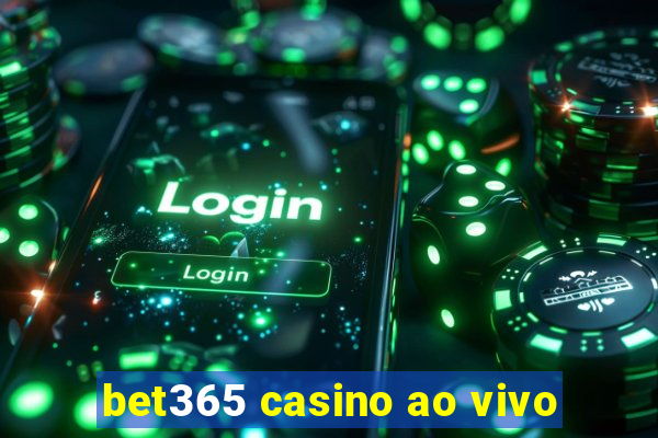 bet365 casino ao vivo