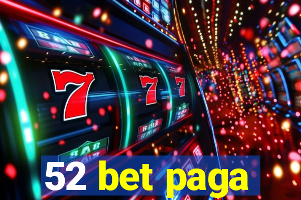 52 bet paga