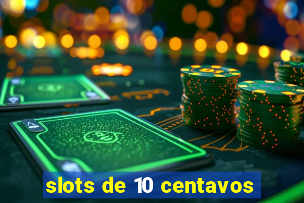 slots de 10 centavos