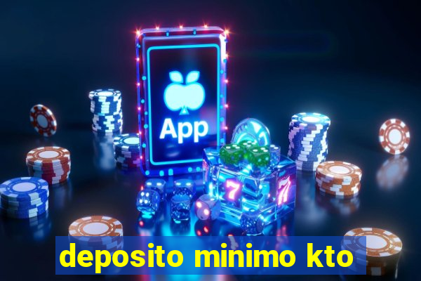 deposito minimo kto