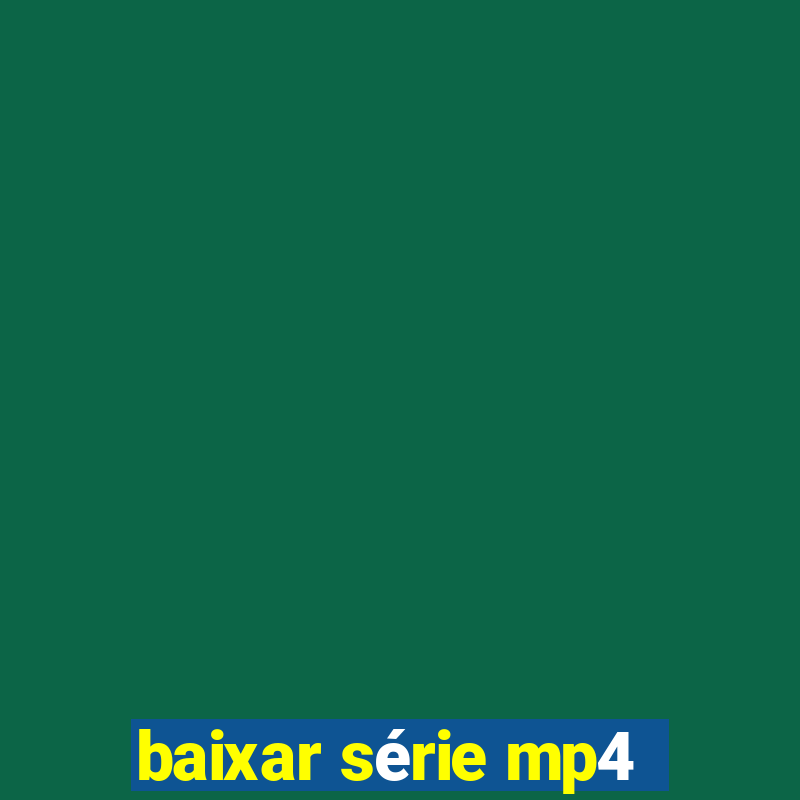 baixar série mp4