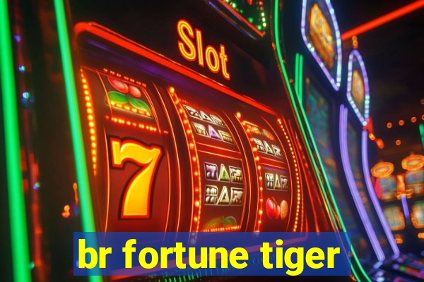 br fortune tiger