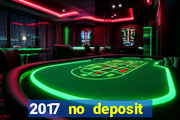 2017 no deposit bonus casino