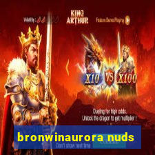 bronwinaurora nuds