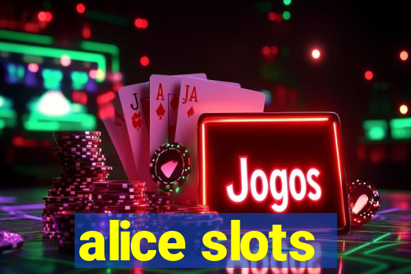 alice slots