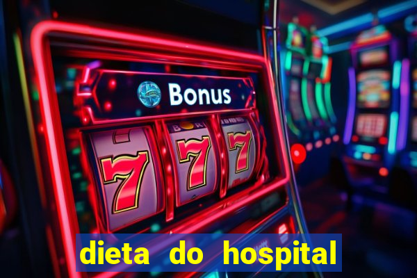 dieta do hospital do cora莽茫o