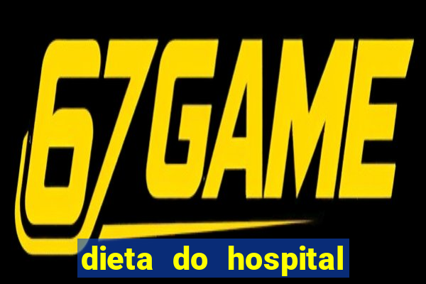 dieta do hospital do cora莽茫o