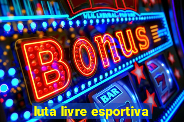 luta livre esportiva