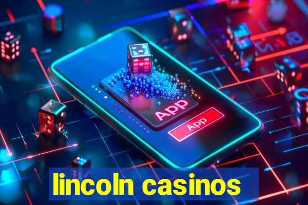 lincoln casinos