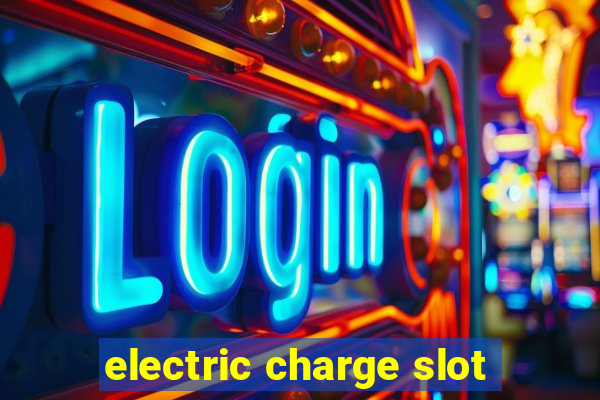 electric charge slot