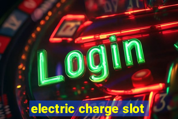 electric charge slot