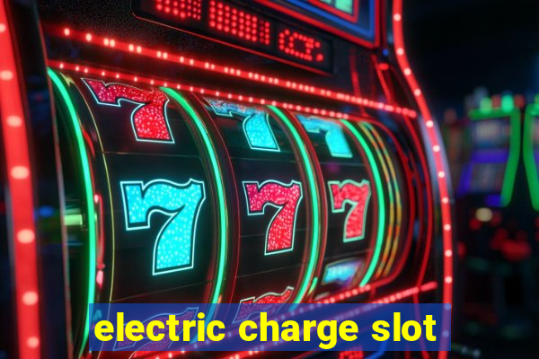 electric charge slot