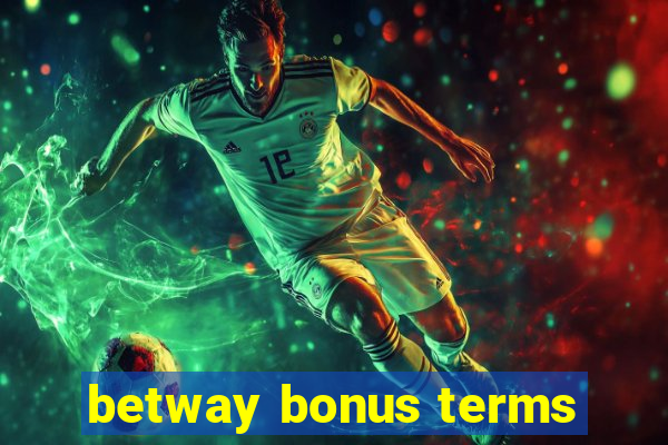 betway bonus terms