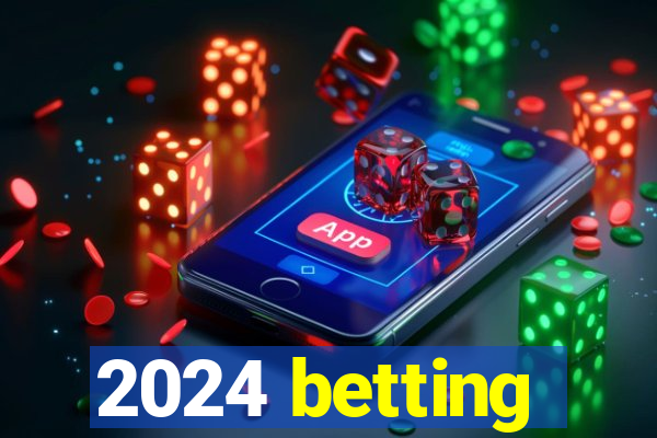 2024 betting