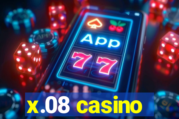 x.08 casino