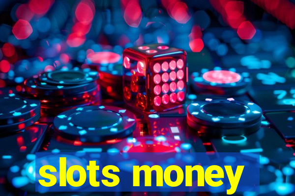 slots money