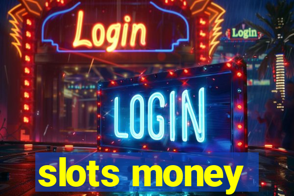 slots money