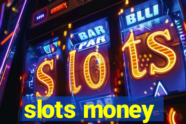 slots money