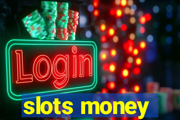 slots money