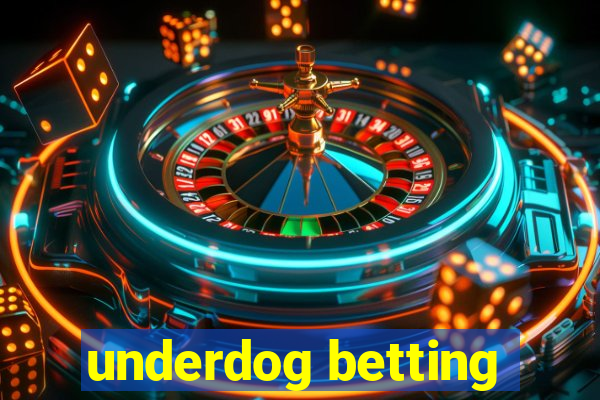 underdog betting