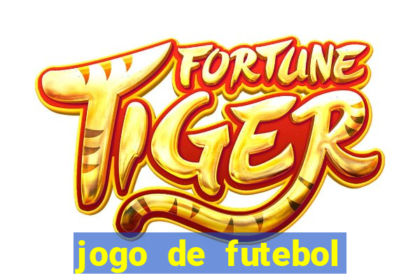 jogo de futebol valendo dinheiro