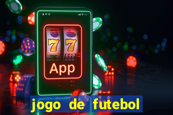 jogo de futebol valendo dinheiro