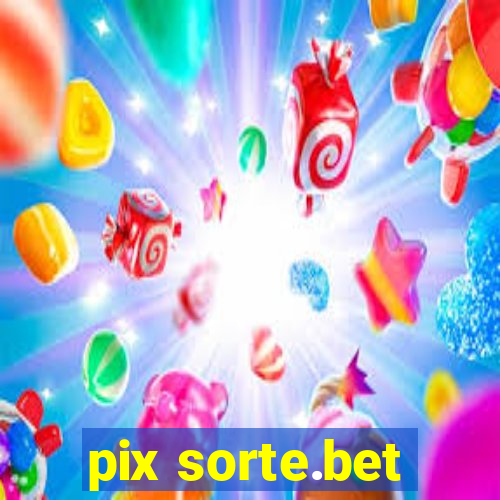 pix sorte.bet