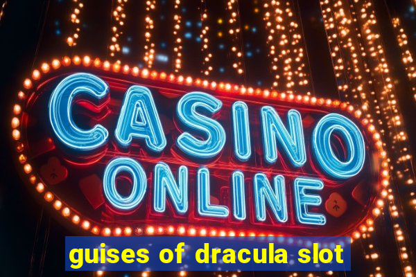 guises of dracula slot