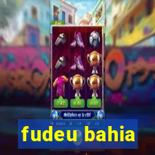 fudeu bahia