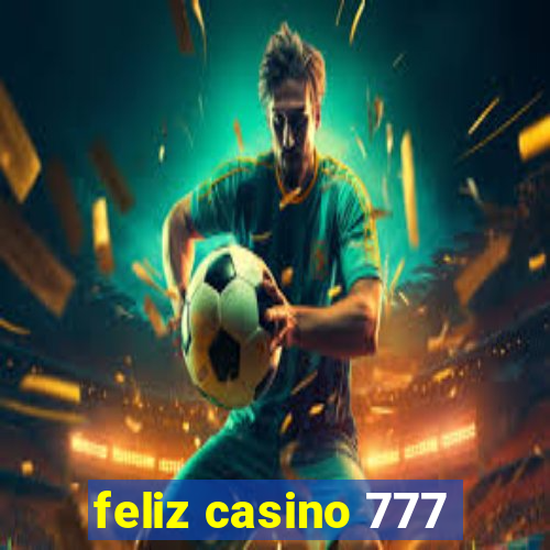 feliz casino 777