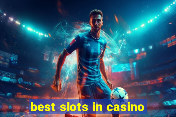 best slots in casino