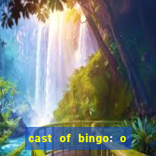 cast of bingo: o rei das manh?s