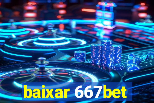 baixar 667bet