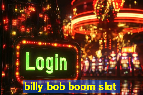 billy bob boom slot