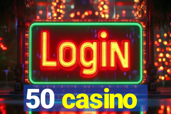 50 casino