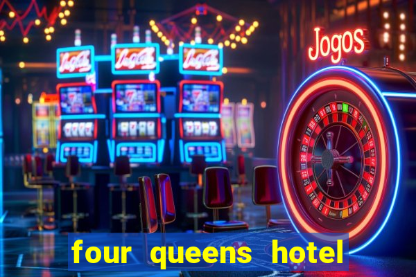 four queens hotel and casino vegas