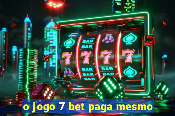 o jogo 7 bet paga mesmo