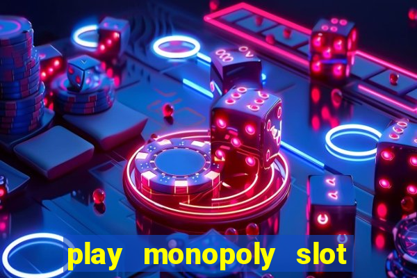 play monopoly slot machine online