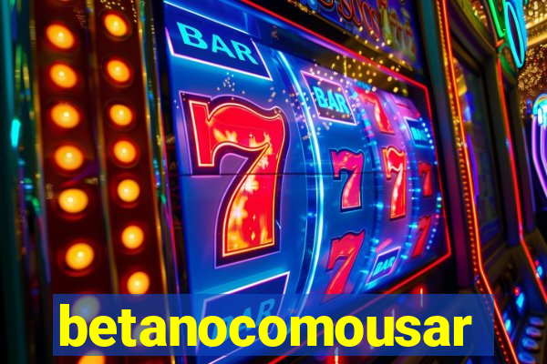 betanocomousar