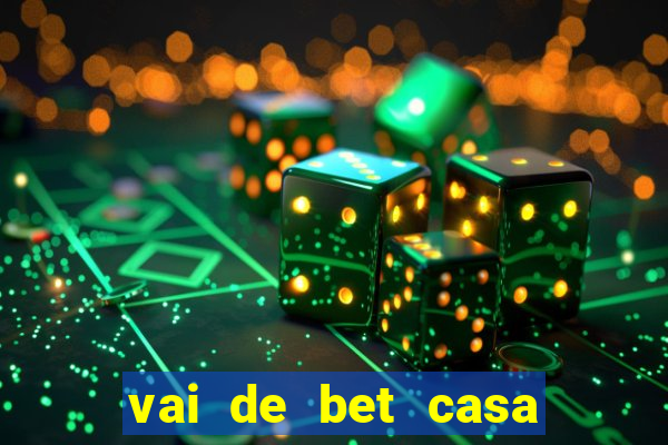 vai de bet casa de aposta