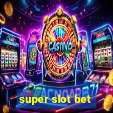 super slot bet