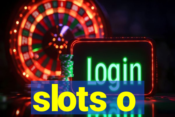 slots o