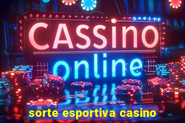 sorte esportiva casino