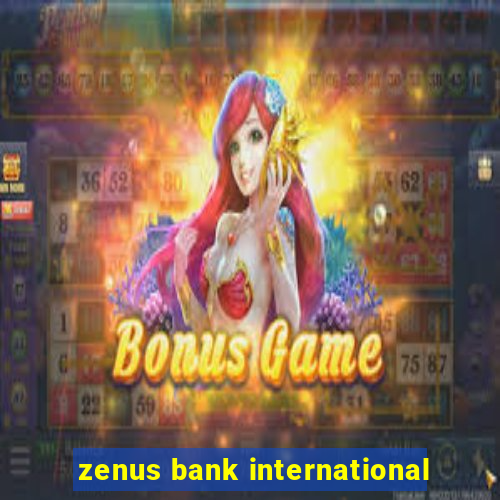 zenus bank international